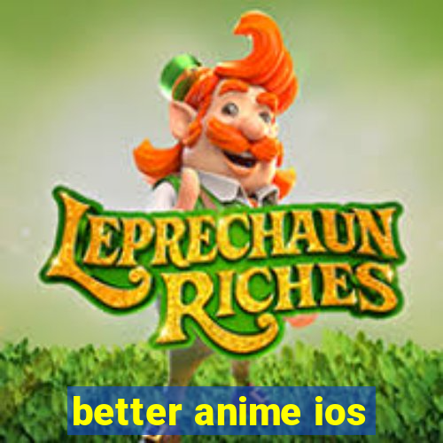 better anime ios